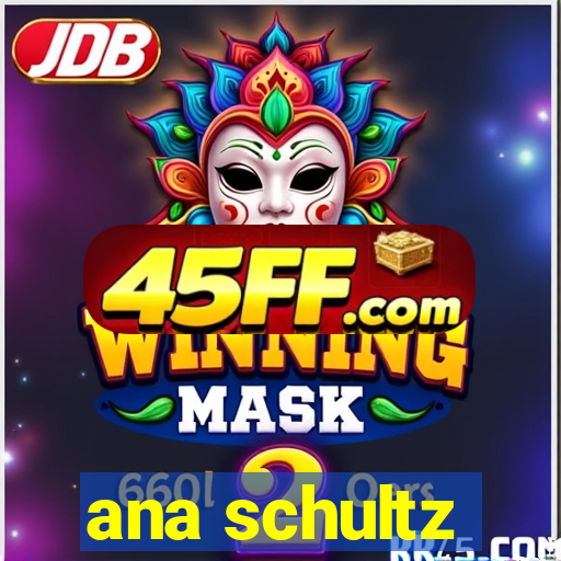 ana schultz